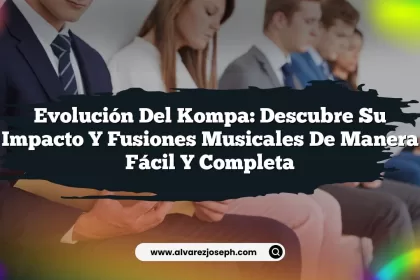 Evolución del Kompa: Descubre Su Impacto y Fusiones Musicales de Manera Fácil y Completa