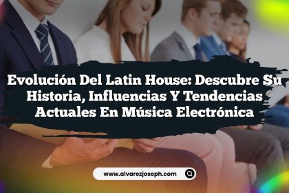 Evolución del Latin House: Descubre Su Historia, Influencias y Tendencias Actuales en Música Electrónica
