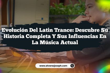 Evolución del Latin Trance: Descubre su Historia Completa y sus Influencias en la Música Actual