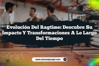 Evolución del Ragtime: Descubre su Impacto y Transformaciones a lo Largo del Tiempo