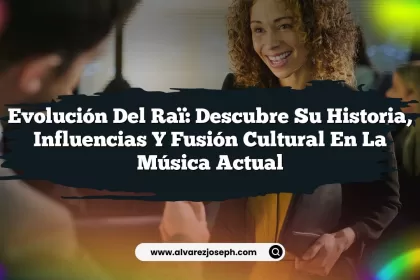 Evolución del Raï: Descubre su Historia, Influencias y Fusión Cultural en la Música Actual