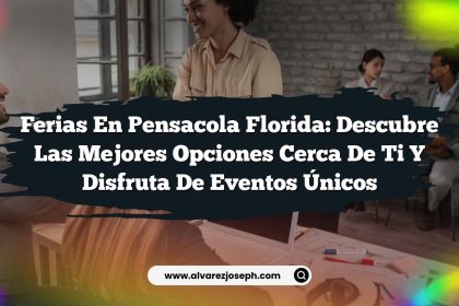 Ferias en Pensacola Florida: Descubre las Mejores Opciones Cerca de Ti y Disfruta de Eventos Únicos