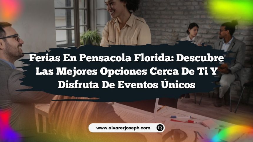 Imagen de Ferias en Pensacola Florida: Descubre las Mejores Opciones Cerca de Ti y Disfruta de Eventos Únicos Ferias en Pensacola Florida: Descubre las Mejores Opciones Cerca de Ti y Disfruta de Eventos Únicos