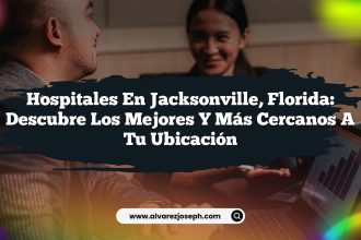 Hospitales en Jacksonville, Florida: Descubre los Mejores y Más Cercanos a Tu Ubicación