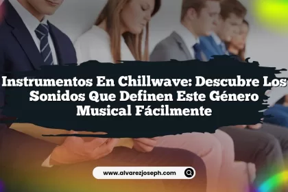 Instrumentos en Chillwave: Descubre los Sonidos que Definen este Género Musical Fácilmente