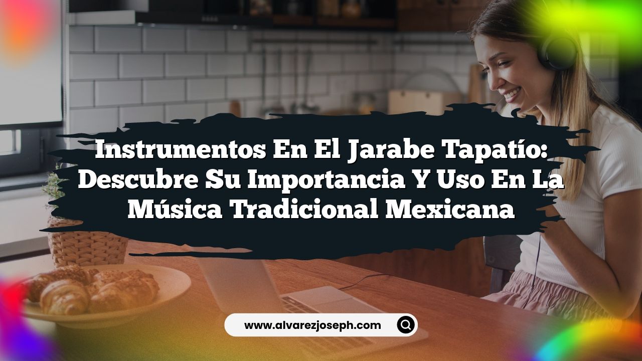 Trae Instruments Instrumentos en el Jarabe Tapatío: Descubre su Importancia y Uso en la ...