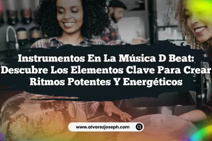 Instrumentos en la Música D Beat: Descubre los Elementos Clave para Crear Ritmos Potentes y Energéticos