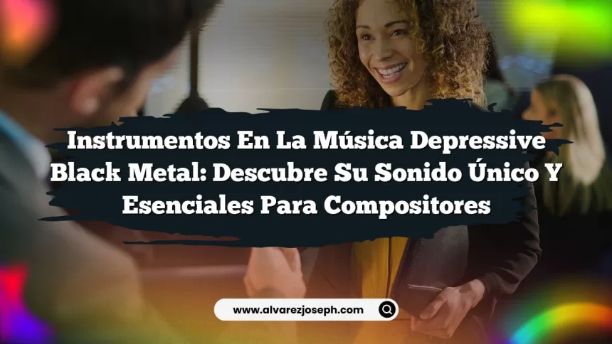 Imagen de Instrumentos en la Música Depressive Black Metal: Descubre su Sonido Único y Esenciales para Compositores Instrumentos en la Música Depressive Black Metal: Descubre su Sonido Único y Esenciales para Compositores