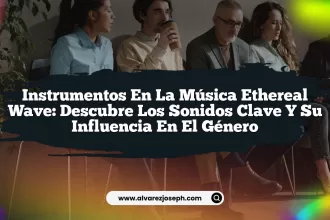 Instrumentos en la Música Ethereal Wave: Descubre los Sonidos Clave y su Influencia en el Género