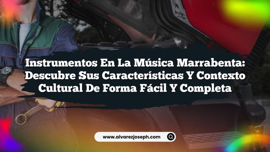 Instrumentos en la Música Marrabenta: Descubre sus Características y Contexto Cultural de Forma Fácil y Completa