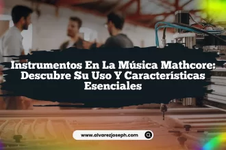 Instrumentos en la Música Mathcore: Descubre su Uso y Características Esenciales