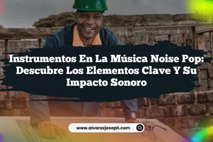 Instrumentos en la Música Noise Pop: Descubre los Elementos Clave y su Impacto Sonoro