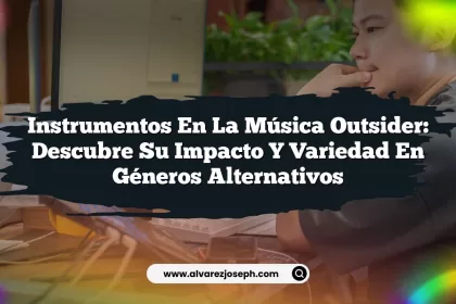 Instrumentos en la Música Outsider: Descubre su Impacto y Variedad en Géneros Alternativos