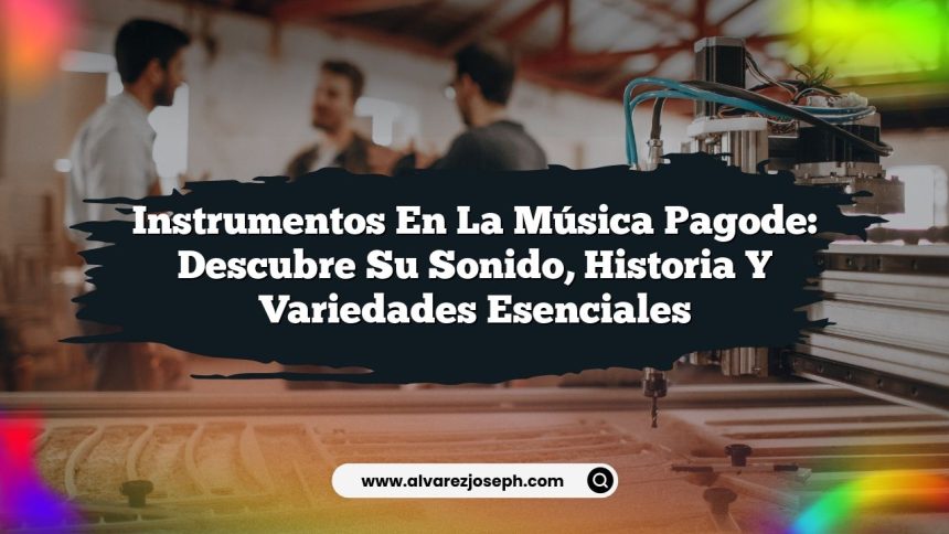 Imagen de Instrumentos en la Música Pagode: Descubre su Sonido, Historia y Variedades Esenciales Instrumentos en la Música Pagode: Descubre su Sonido, Historia y Variedades Esenciales