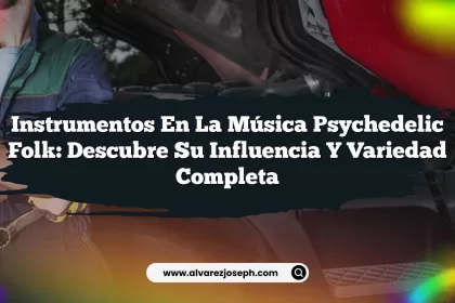 Instrumentos en la Música Psychedelic Folk: Descubre su Influencia y Variedad Completa