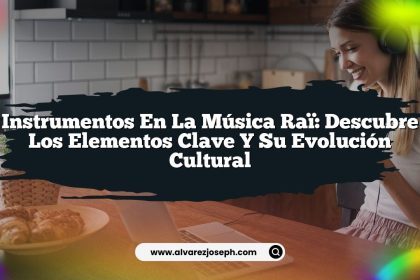 Instrumentos en la Música Raï: Descubre los Elementos Clave y su Evolución Cultural