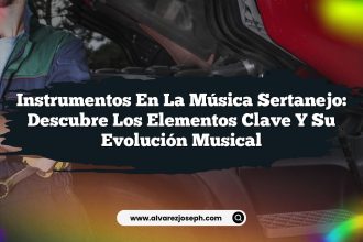 Instrumentos en la Música Sertanejo: Descubre los Elementos Clave y su Evolución Musical