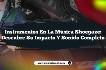 Instrumentos en la Música Shoegaze: Descubre su Impacto y Sonido Completo