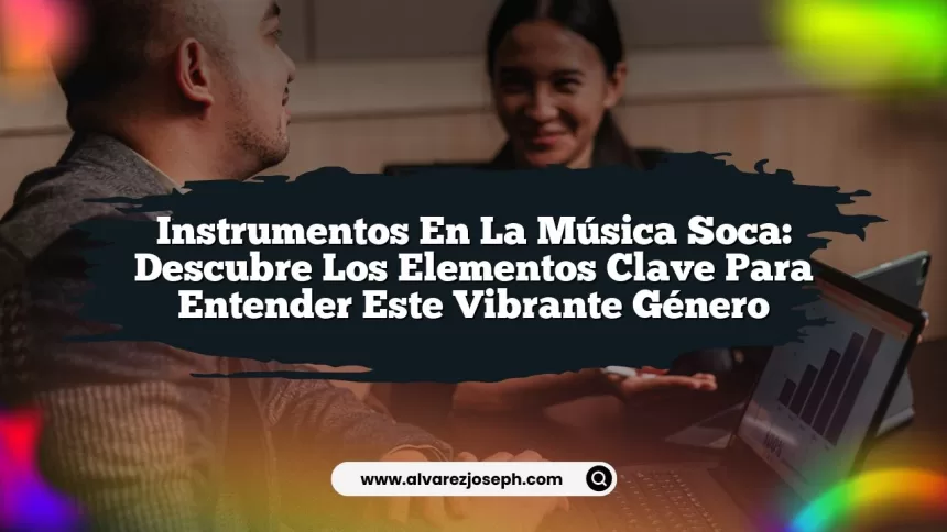 Instrumentos en la Música Soca: Descubre los Elementos Clave para Entender este Vibrante Género