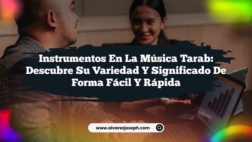 Instrumentos en la Música Tarab: Descubre su Variedad y Significado de Forma Fácil y Rápida
