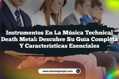 Instrumentos en la Música Technical Death Metal: Descubre su Guía Completa y Características Esenciales