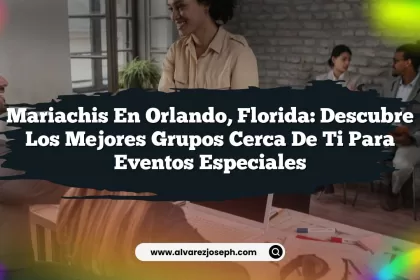 Mariachis en Orlando, Florida: Descubre los Mejores Grupos Cerca de Ti para Eventos Especiales