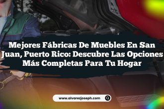 Mejores Fábricas de Muebles en San Juan, Puerto Rico: Descubre las Opciones Más Completas para Tu Hogar