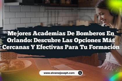 Mejores Academias de Bomberos en Orlando: Descubre las Opciones Más Cercanas y Efectivas para Tu Formación