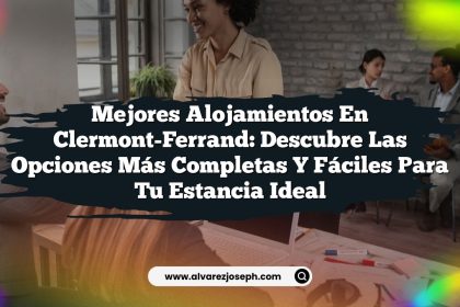 Mejores Alojamientos en Clermont-Ferrand: Descubre las Opciones Más Completas y Fáciles para Tu Estancia Ideal