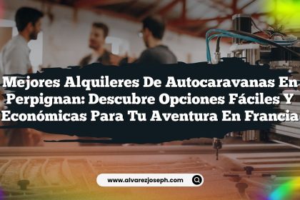 Mejores Alquileres de Autocaravanas en Perpignan: Descubre Opciones Fáciles y Económicas para tu Aventura en Francia