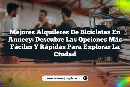 Mejores Alquileres de Bicicletas en Annecy: Descubre las Opciones Más Fáciles y Rápidas para Explorar la Ciudad