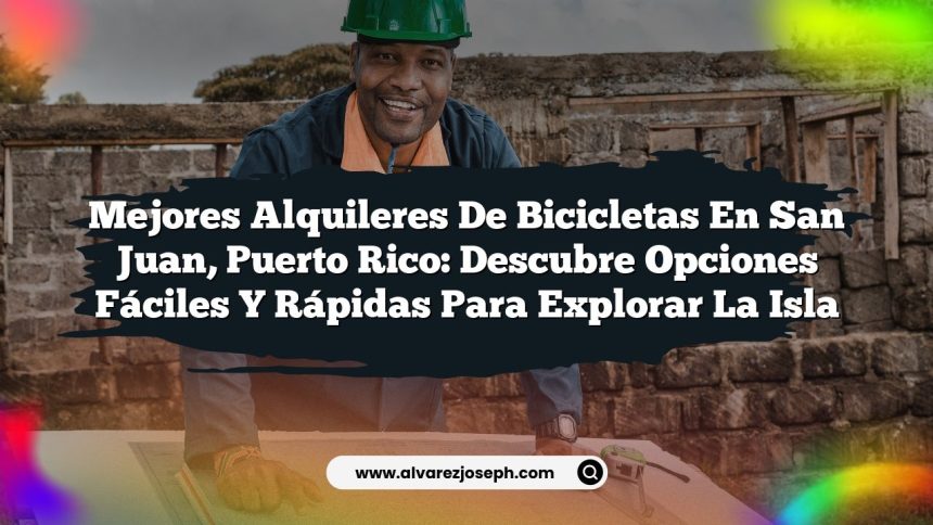 Mejores Alquileres de Bicicletas en San Juan, Puerto Rico: Descubre Opciones Fáciles y Rápidas para Explorar la Isla