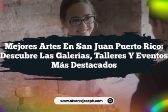 Mejores Artes en San Juan Puerto Rico: Descubre las Galerías, Talleres y Eventos Más Destacados