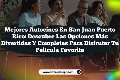 Mejores Autocines en San Juan Puerto Rico: Descubre las Opciones Más Divertidas y Completas para Disfrutar Tu Película Favorita
