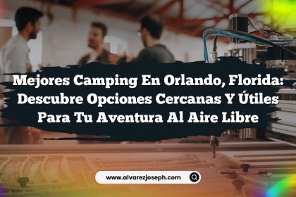 Mejores Camping en Orlando, Florida: Descubre Opciones Cercanas y Útiles para Tu Aventura al Aire Libre