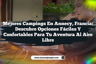 Mejores Campings en Annecy, Francia: Descubre Opciones Fáciles y Confortables para tu Aventura al Aire Libre