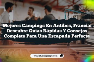 Mejores Campings en Antibes, Francia: Descubre Guías Rápidas y Consejos Completo para una Escapada Perfecta