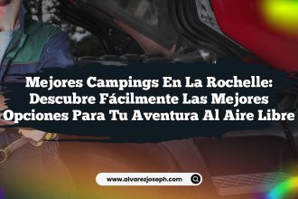 Mejores Campings en La Rochelle: Descubre Fácilmente las Mejores Opciones para Tu Aventura al Aire Libre