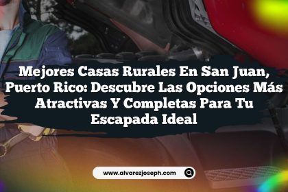 Mejores Casas Rurales en San Juan, Puerto Rico: Descubre las Opciones Más Atractivas y Completas para tu Escapada Ideal