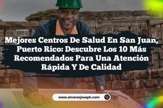 Mejores Centros de Salud en San Juan, Puerto Rico: Descubre los 10 Más Recomendados para una Atención Rápida y de Calidad