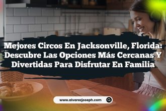 Mejores Circos en Jacksonville, Florida: Descubre las Opciones Más Cercanas y Divertidas para Disfrutar en Familia