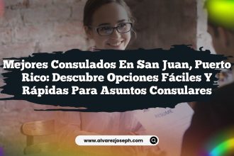 Mejores Consulados en San Juan, Puerto Rico: Descubre Opciones Fáciles y Rápidas para Asuntos Consulares