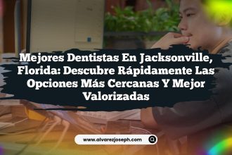 Mejores Dentistas en Jacksonville, Florida: Descubre Rápidamente las Opciones Más Cercanas y Mejor Valorizadas