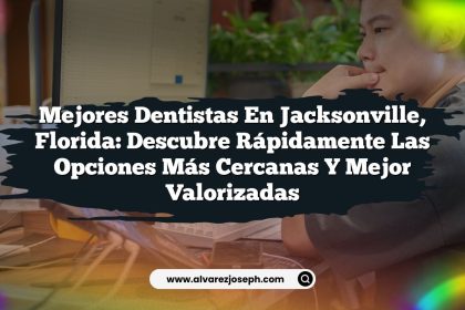 Mejores Dentistas en Jacksonville, Florida: Descubre Rápidamente las Opciones Más Cercanas y Mejor Valorizadas
