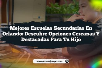 Mejores Escuelas Secundarias en Orlando: Descubre Opciones Cercanas y Destacadas para Tu Hijo