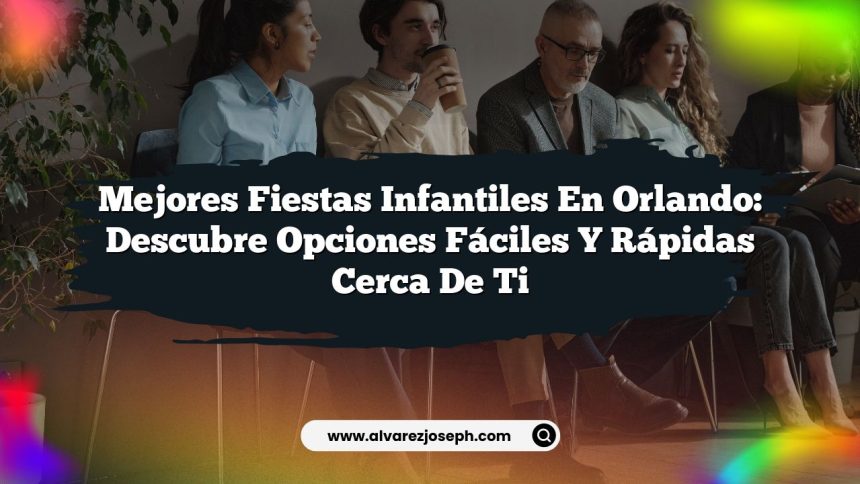 Imagen de Mejores Fiestas Infantiles en Orlando: Descubre Opciones Fáciles y Rápidas Cerca de Ti Mejores Fiestas Infantiles en Orlando: Descubre Opciones Fáciles y Rápidas Cerca de Ti