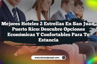 Mejores Hoteles 2 Estrellas en San Juan, Puerto Rico: Descubre Opciones Económicas y Confortables para Tu Estancia