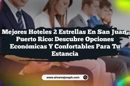 Mejores Hoteles 2 Estrellas en San Juan, Puerto Rico: Descubre Opciones Económicas y Confortables para Tu Estancia