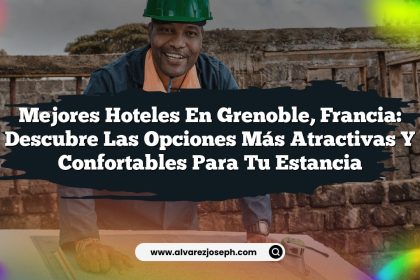Mejores Hoteles en Grenoble, Francia: Descubre las Opciones Más Atractivas y Confortables para tu Estancia