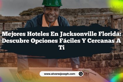 Mejores Hoteles en Jacksonville Florida: Descubre Opciones Fáciles y Cercanas a Ti